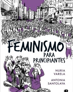 'Feminismo para principiantes', de Nuria Varela y Antonia Santolaya.