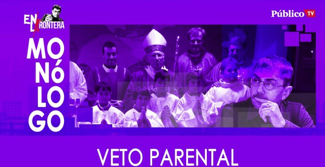 Veto parental - Monólogo - En la Frontera, 20 de enero de 2020