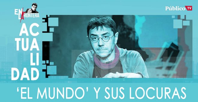 'El Mundo' y sus locuras - En la Frontera, 20 de enero de 2020