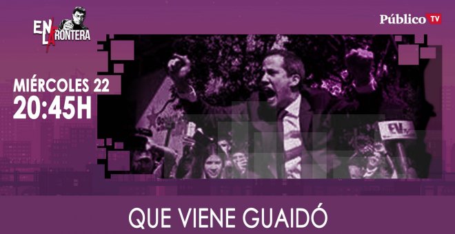 Juan Carlos Monedero... ¡que viene Guaidó! - En La Frontera, 22 de Enero de 2020