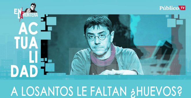 A Losantos le faltan ¿Huevos? - En La Frontera, 27 de Enero de 2020