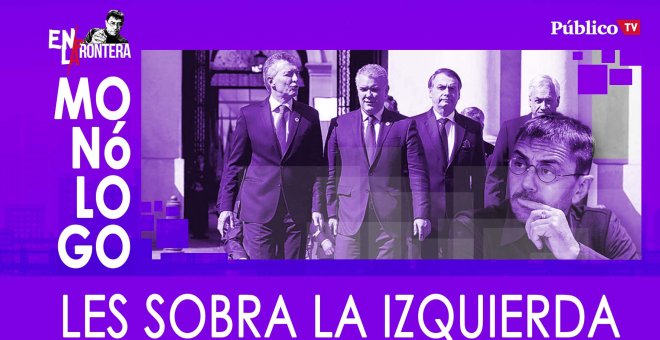 Les sobra la izquierda - Monólogo - En la Frontera, 4 de febrero de 2020