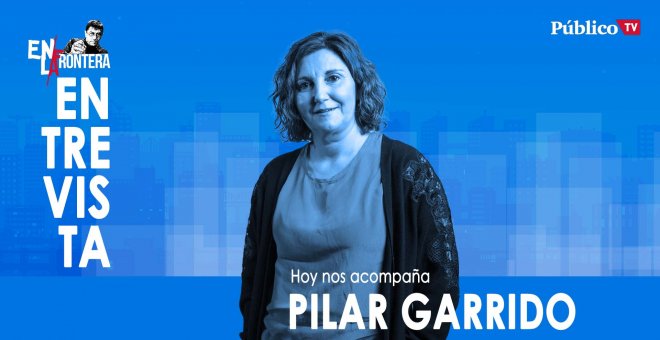 Entrevista a Pilar Garrido - En la Frontera, 4 de febrero de 2020