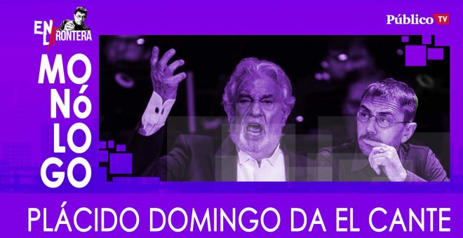 Monólogo: Plácido Domingo da el cante - En La Frontera, 25 de Febrero de 2020