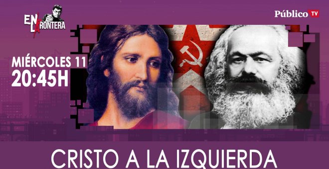 Juan Carlos Monedero: Jesucristo a la izquierda - En La Frontera, 11 de Marzo de 2020