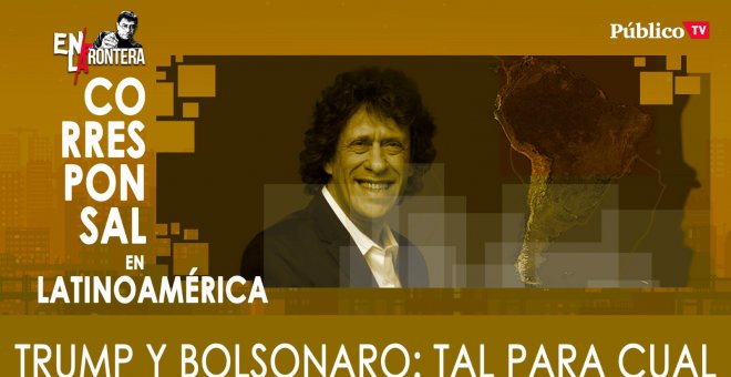 Pedro Brieger: Trump y Bolsonaro, tal para cual - En la Frontera, 30 de marzo de 2020