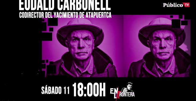 Juan Carlos Monedero y Eudald Carbonell 'En la  Frontera' - 11 de abril de 2020