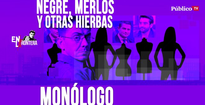 Negre, Merlos y otras hierbas - Monólogo - En la Frontera, 27 de abril de 2020