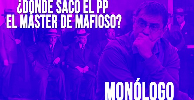 ¿Dónde sacó el PP el Máster de Mafioso? - Monólogo - En la Frontera, 20 de mayo de 2020