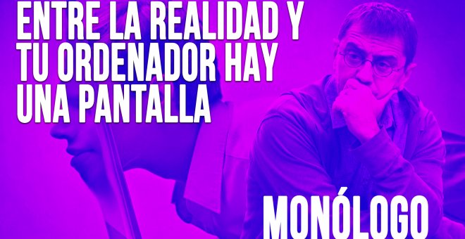 Entre la realidad y tu ordenador hay una pantalla - Monólogo - En la Frontera, 3 de junio de 2020