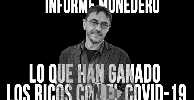 Informe Monedero: lo que han ganado los ricos con el coronavirus - En la Frontera, 3 de junio de 2020