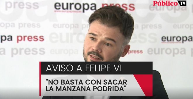 Rufián reta al rey emérito a ir al juzgado y avisa a Felipe VI de que no basta con sacar "la manzana podrida del cesto"