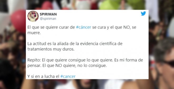 "El que se quiere curar de cáncer, se cura, y el que no, se muere": el tuit de Spiriman que le ha valido las críticas en Twitter