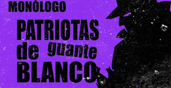 Patriotas de guante blanco - Monólogo - En la Frontera, 14 de octubre de 2020