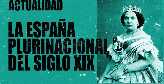 La España plurinacional del siglo XIX - En la Frontera, 8 de diciembre de 2020