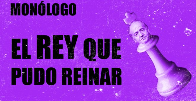 El rey que pudo reinar - Monólogo - En la Frontera, 9 de diciembre de 2020