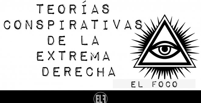 Teorías conspirativas de la extrema derecha - El Foco - En la Frontera, 21 de enero de 2021