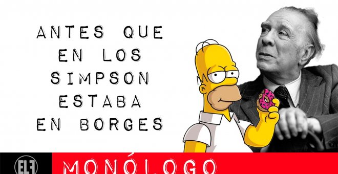 Antes que en Los Simpson estaba en Borges - Monólogo - En la Frontera, 11 de febrero de 2021