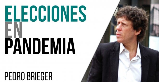 Corresponsal en Latinoamérica - Pedro Brieger: elecciones en pandemia - En la Frontera, 6 de abril de 2021