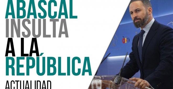 Abascal insulta a la República - En la Frontera, 14 de abril de 2021