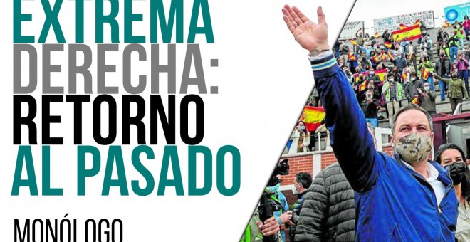 Extrema derecha: retorno al pasado - Monólogo - En la Frontera, 26 de abril de 2021