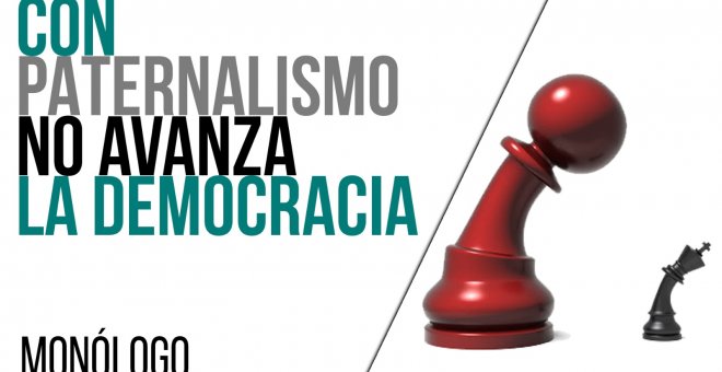 Con paternalismo no avanza la democracia - Monólogo - En la Frontera, 6 de mayo de 2021