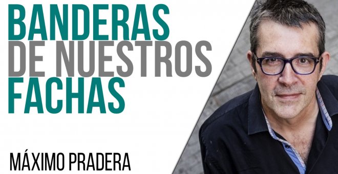 Corresponsal en el Infierno - Máximo Pradera: banderas de nuestros fachas - En la Frontera, 9 de junio de 2021