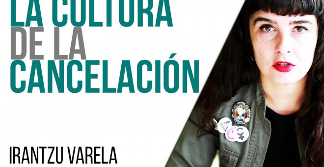 Irantzu Varela, El Tornillo y la cultura de la cancelación - En la Frontera, 1 de julio de 2021