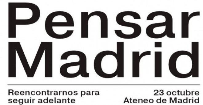 Pensar Madrid. Reencontrarnos para mirar adelante