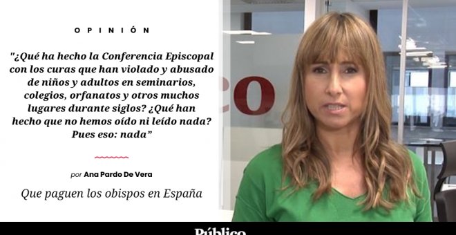 Los tres pies al gato | 'Que paguen los obispos en España', por Ana Pardo de Vera