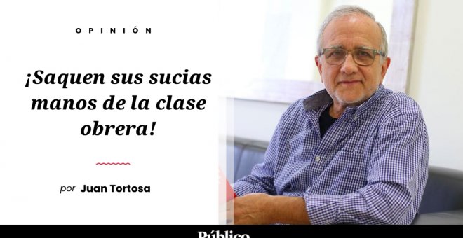 Las carga el diablo - ¡Saquen sus sucias manos de la clase obrera!