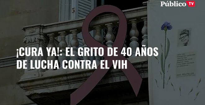 ¡Cura ya!: El grito de 40 años de lucha contra el VIH