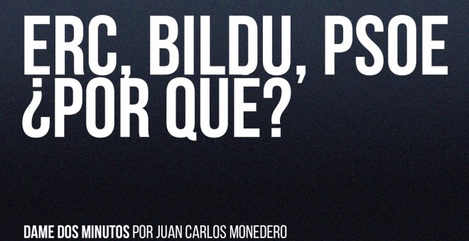 ERC, Bildu y PSOE, ¿por qué? - Dame dos minutos - En la Frontera, 4 de febrero de 2022