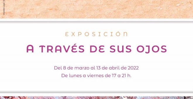 'A través de sus ojos' se inaugurará el 8 de marzo con obras de 36 mujeres