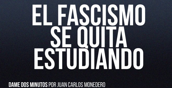 El fascismo se quita estudiando - Dame dos minutos - En la Frontera, 1 de abril de 2022