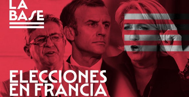 La Base #40: Elecciones en Francia: Macron y Le Pen, a la segunda vuelta