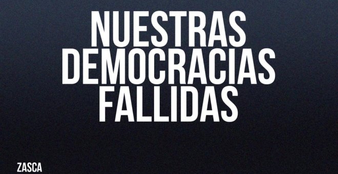 Nuestras democracias fallidas - Zasca - En la Frontera, 29 de abril de 2022