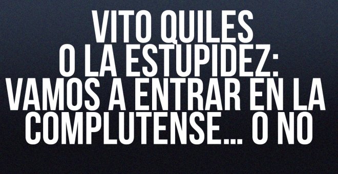 Vito Quiles o la estupidez: vamos a entrar en la Complutense... o no - En la Frontera, 20 de mayo de 2022