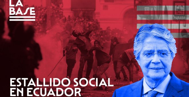 La Base #82: Estallido social en Ecuador