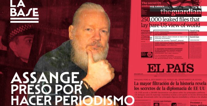 La Base #83: Assange, preso por hacer periodismo