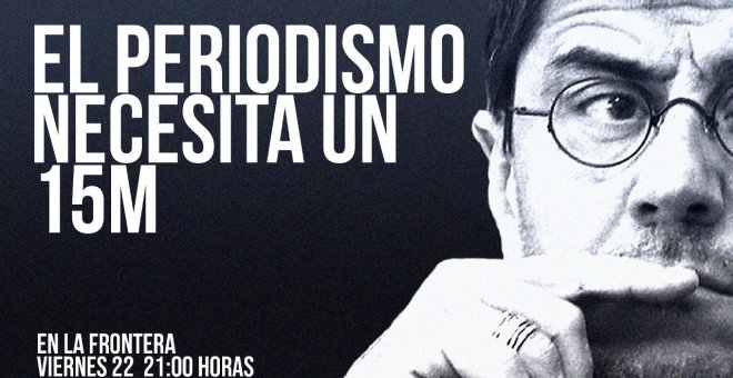 Juan Carlos Monedero: el periodismo necesita un 15-M - En la Frontera, 22 de julio de 2022