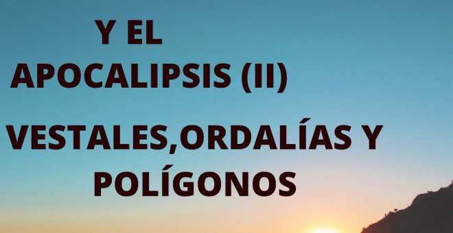 Otras miradas - Marta y el apocalipsis: vestales, ordalías y polígonos (II)