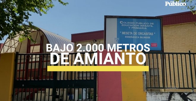 En un colegio bajo 2.000 metros de amianto: "Nuestros niños lo respiran seis horas al día"