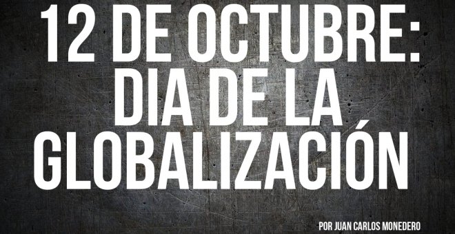 12 de octubre: día de la Globalización - Dame dos minutos - En la Frontera, 14 de octubre de 2022