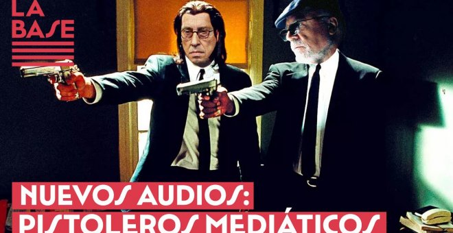 La Base #2x21 - Nuevos audios: pistoleros mediáticos