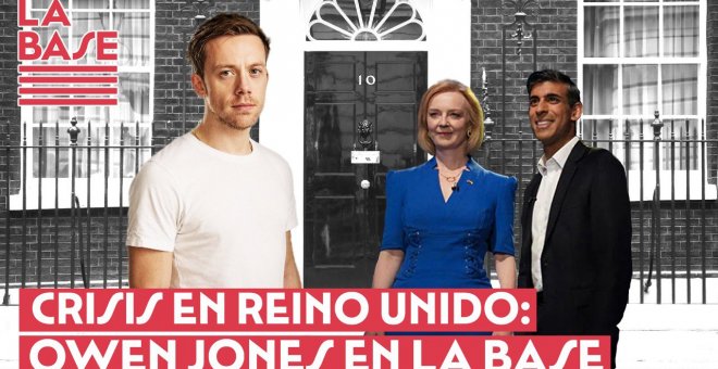 La Base #2x25 - Crisis en Reino Unido: Owen Jones en La Base