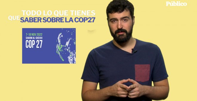 Todo lo que tienes que saber sobre la COP27, la Cumbre del Clima de Egipto