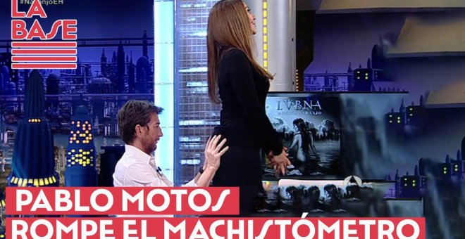 La Base #2x43 - Pablo Motos rompe el machistómetro