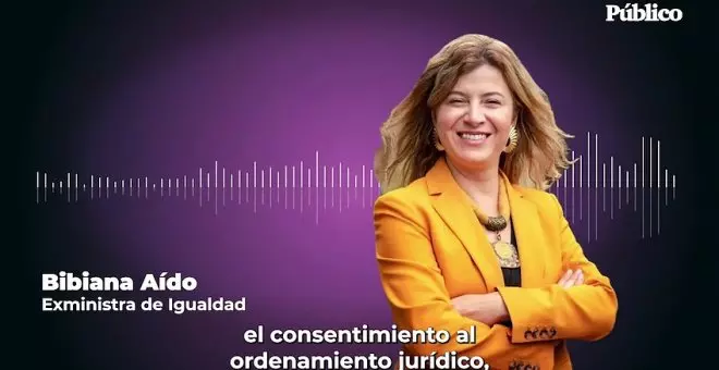 Bibiana Aído, sobre la ley del 'solo sí es sí': "Es un avance que el énfasis esté en el consentimiento"