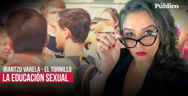 La educación sexual, por Irantzu Varela